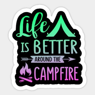 Life Is Better Around The Campfire Sticker